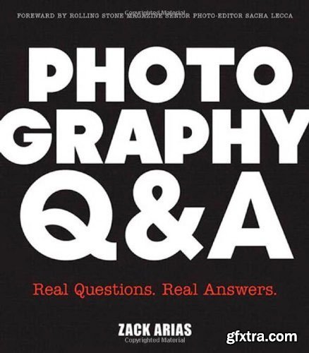 Photography Q&A: Real Questions. Real Answers. (Voices That Matter) by Zack Arias