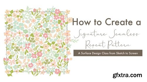 How to Create a Signature Seamless Repeat Pattern: A Surface Design Class from Sketch to Screen