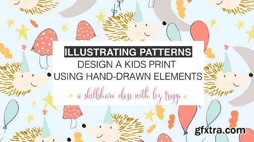 Illustrating Patterns: Design a Kids Print Using Hand-Drawn Elements