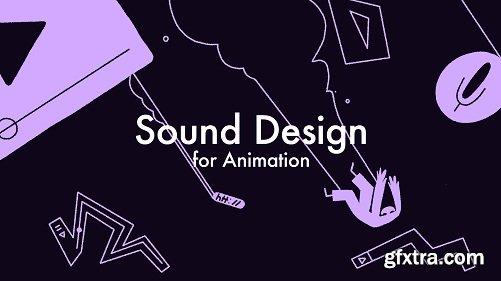 Sound Design for Animation (Motion Design School) (Update)