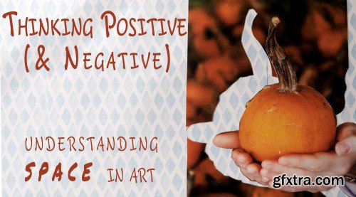 Thinking Positive (& Negative) - Understanding Space in Art