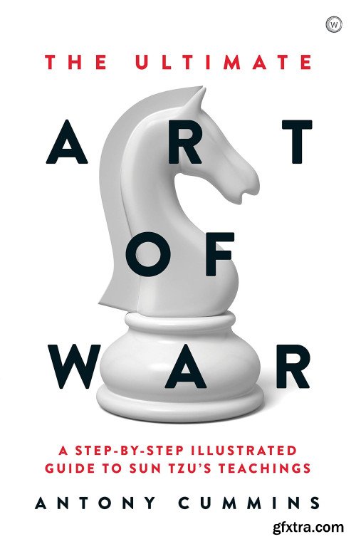 The Ultimate Art of War: A Step-by-Step Illustrated Guide to Sun Tzu\'s Teachings