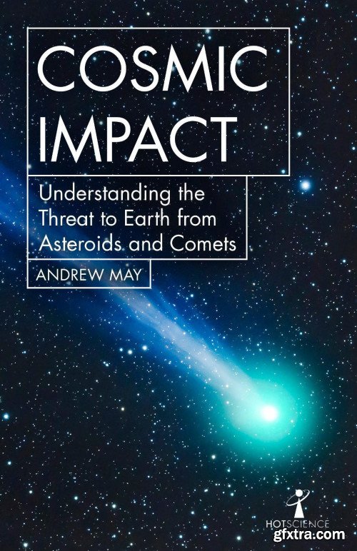 Cosmic Impact: Understanding the Threat to Earth from Asteroids and Comets (Hot Science)