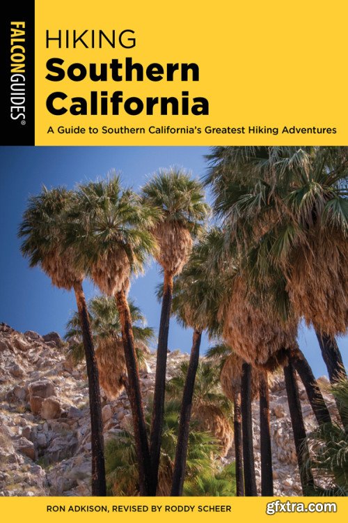 Hiking Southern California: A Guide to Southern California\'s Greatest Hiking Adventures (State Hiking Guides), 2nd Edition