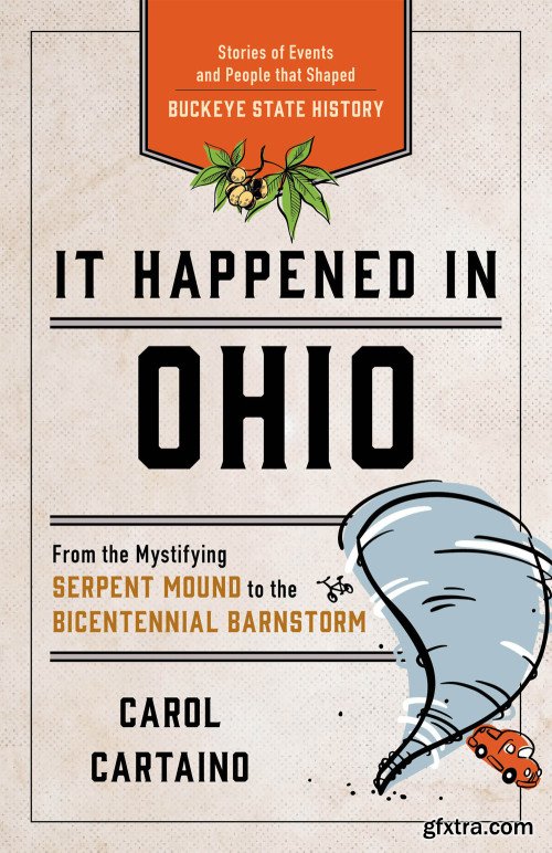 It Happened in Ohio: Stories of Events and People that Shaped Buckeye State History (It Happened In), 2nd Edition