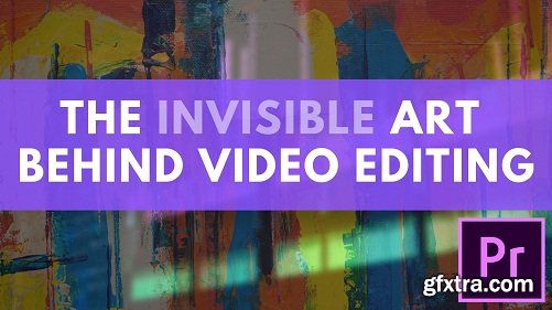 The Invisible Art Behind Video Editing (Complete)