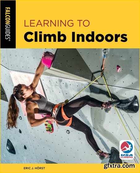 Learning to Climb Indoors (How to Climb), 3rd Edition