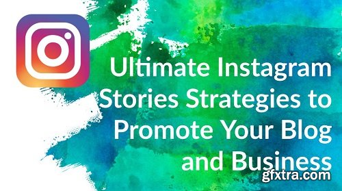 Ultimate Instagram Stories Strategies to Promote Your Blog and Business