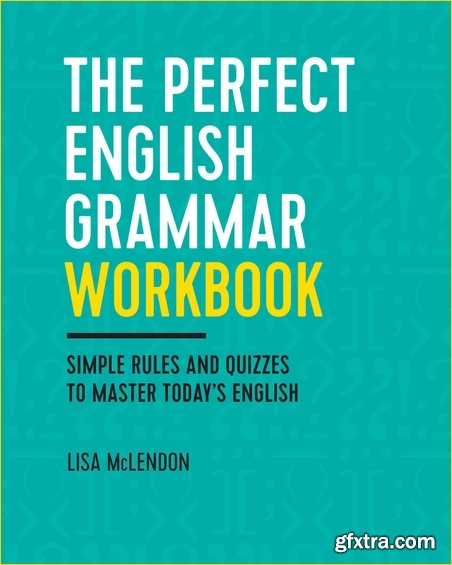 The Perfect English Grammar Workbook: Simple Rules and Quizzes to Master Today\'s English