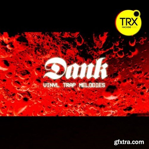 TRX Machinemusic Dank Trap Vinyl Melodies WAV
