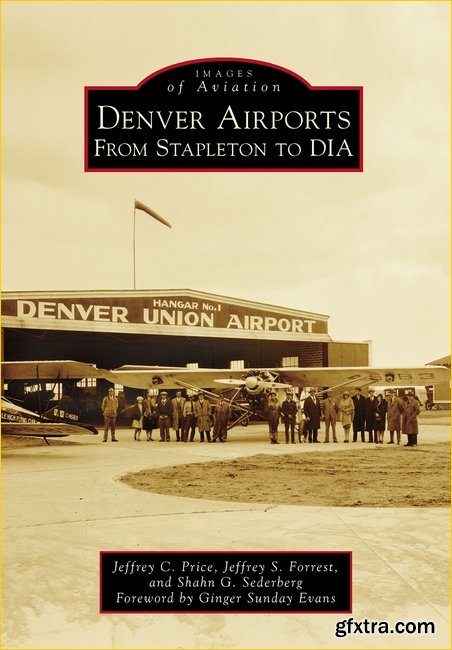 Denver Airports: From Stapleton to DIA (Images of Aviation)