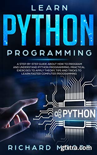 Learn Python Programming: A Step-by-Step Guide about How to Program and Understand Python Programming