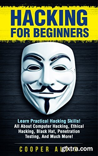 Hacking for Beginners: Learn Practical Hacking Skills!