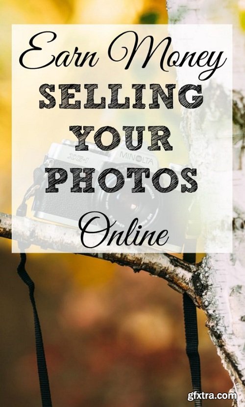 Earn Extra Income by Selling your Photos Online