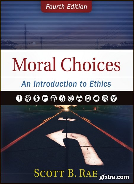 Moral Choices: An Introduction to Ethics, 4th Edition