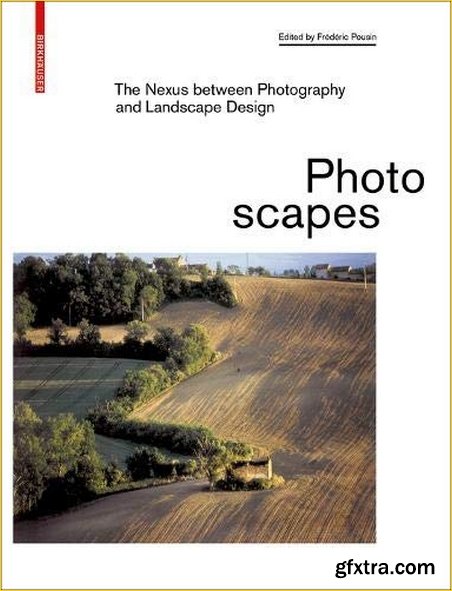 Photoscapes: The Nexus Between Photography and Landscape Design