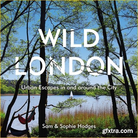 Wild London: Urban Escapes in and around the City
