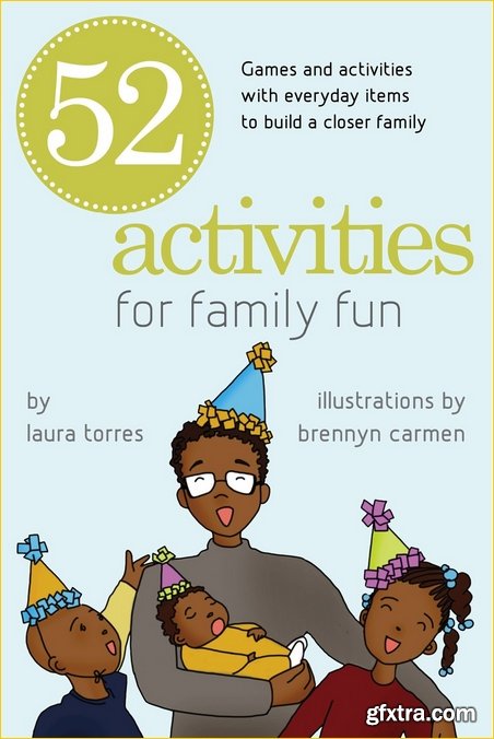 52 Activities for Family Fun: Games and Activities with Everyday Items to Build a Closer Family, DGO Edition