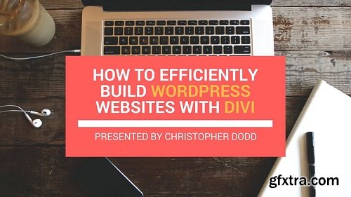 How to Efficiently Build Wordpress Websites with Divi