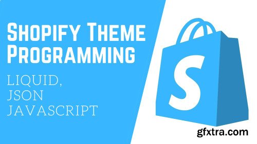 Shopify Theme Programming: Liquid, JSON and Javascript