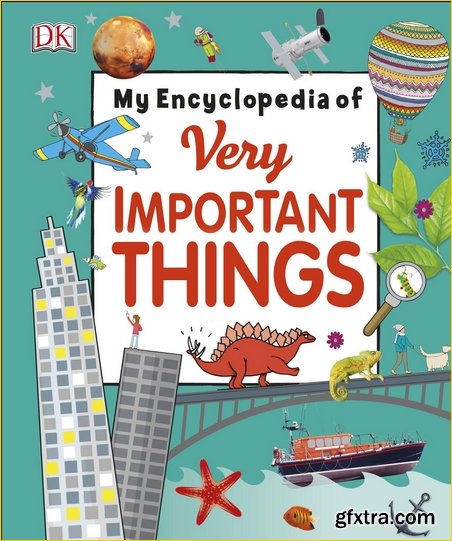 My Encyclopedia of Very Important Things: For Little Learners Who Want to Know Everything (My Very Important Encyclopedias)