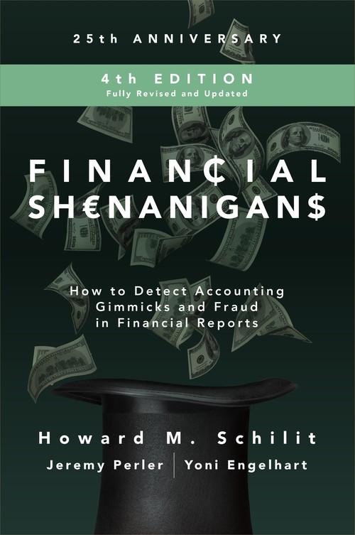Oreilly - Financial Shenanigans, Fourth Edition: How to Detect Accounting Gimmicks and Fraud in Financial Reports