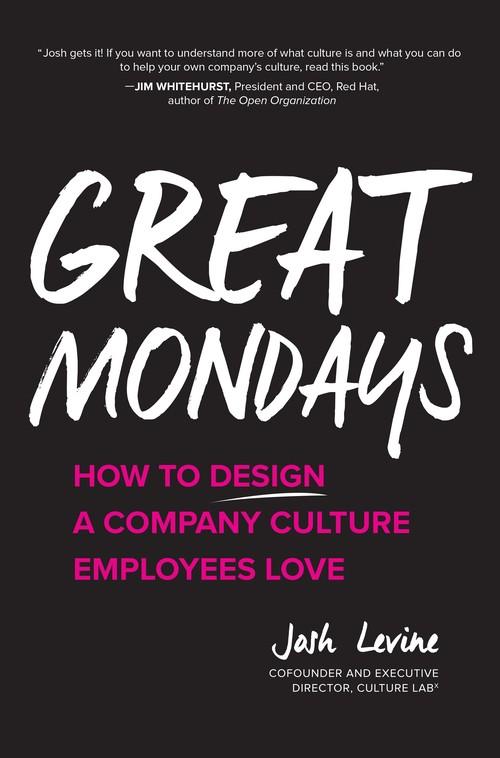 Oreilly - Great Mondays: How to Design a Company Culture Employees Love