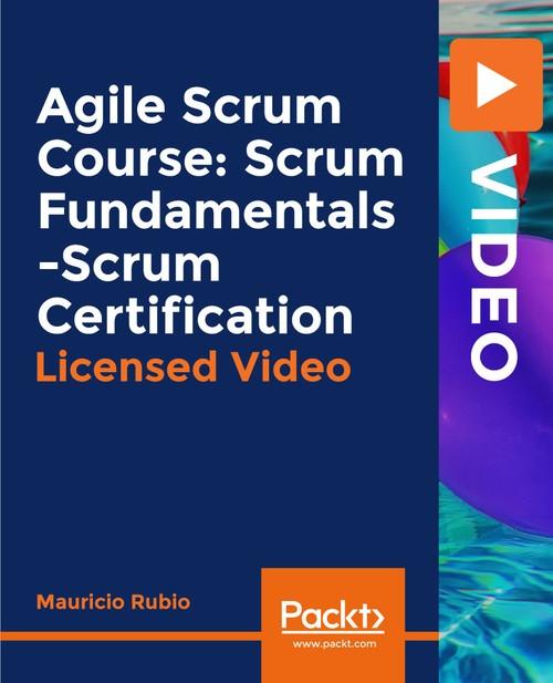 Oreilly - Agile Scrum Course: Scrum Fundamentals -Scrum Certification