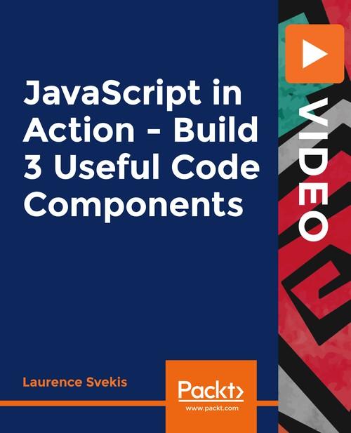 Oreilly - JavaScript in Action - Build 3 Useful Code Components