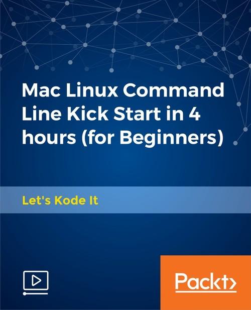 Oreilly - Mac Linux Command Line Kick Start in 4 hours (for Beginners)