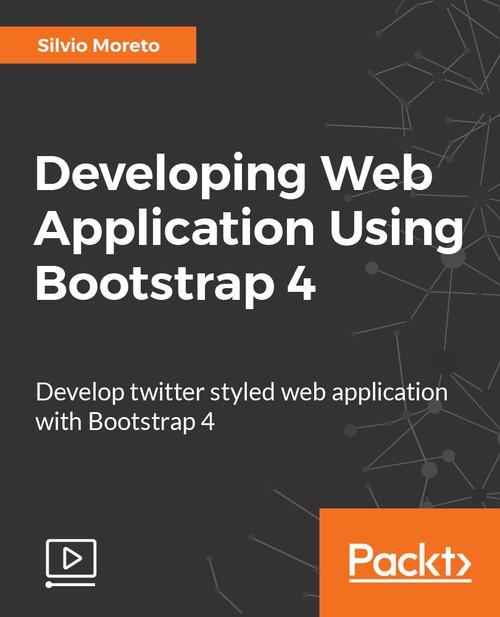 Oreilly - Developing Web Application Using Bootstrap 4