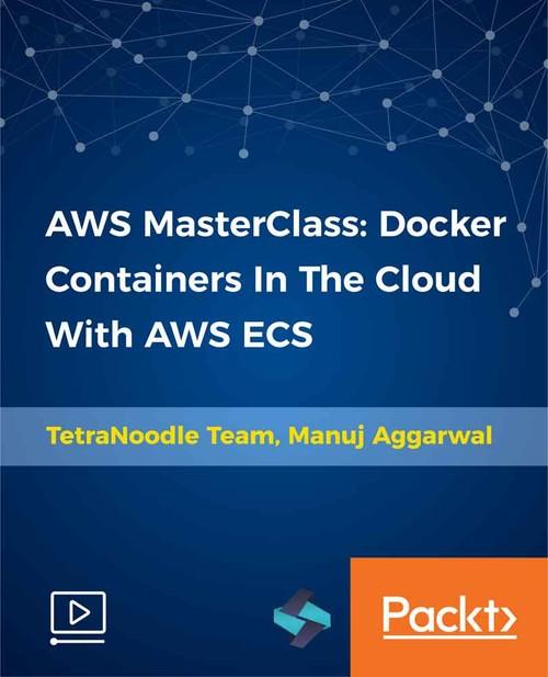 Oreilly - AWS MasterClass: Docker Containers In The Cloud With AWS ECS