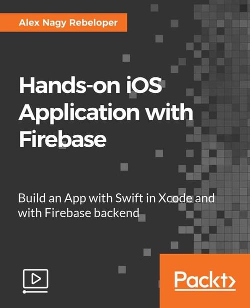 Oreilly - Hands-on iOS Applications with Firebase