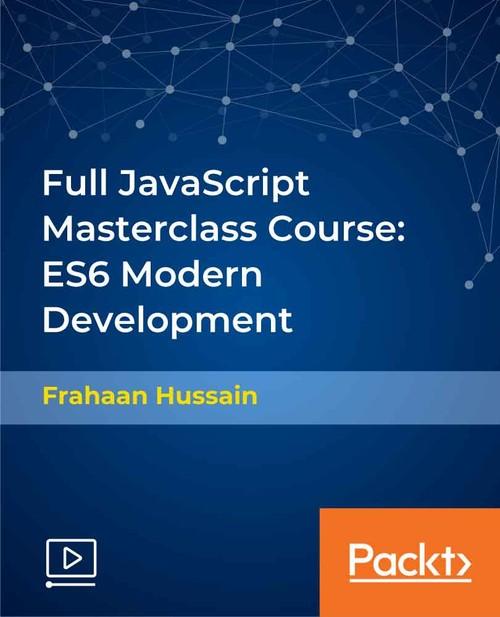 Oreilly - Full JavaScript Masterclass Course: ES6 Modern Development