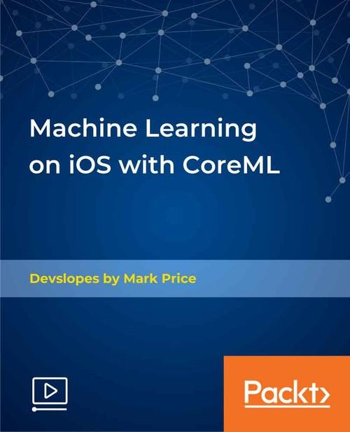 Oreilly - Machine Learning on iOS with CoreML