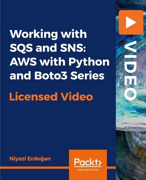 Oreilly - Working with SQS and SNS: AWS with Python and Boto3 Series