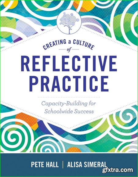 Creating a Culture of Reflective Practice: Building Capacity for Schoolwide Success