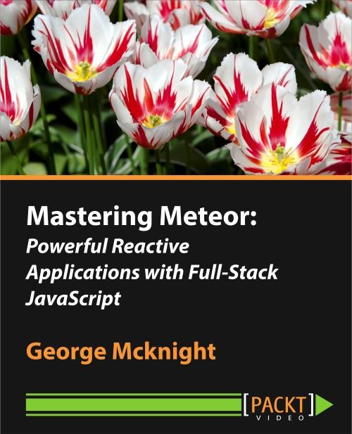 Oreilly - Mastering Meteor: Powerful Reactive Applications with Full-Stack JavaScript