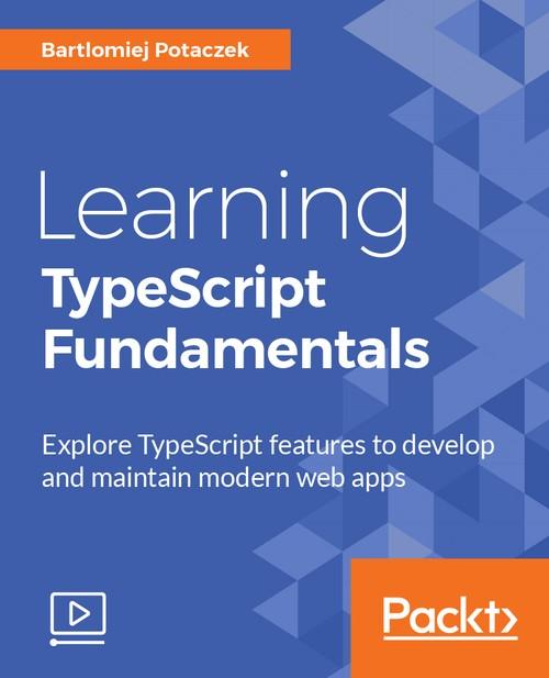 Oreilly - Learning TypeScript Fundamentals
