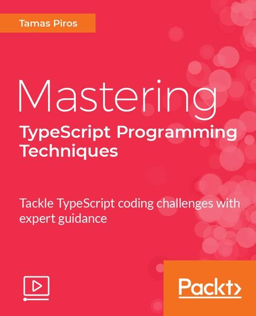 Oreilly - Mastering TypeScript Programming Techniques