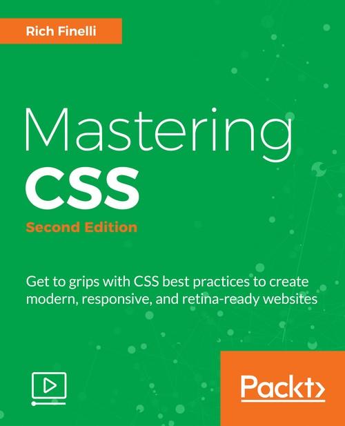 Oreilly - Mastering CSS – Second Edition