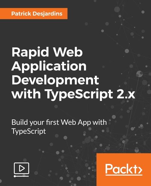 Oreilly - Rapid Web Application Development with TypeScript 2.x