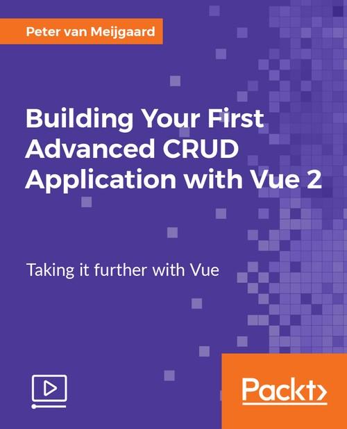 Oreilly - Building Your First Advanced CRUD Application with Vue 2