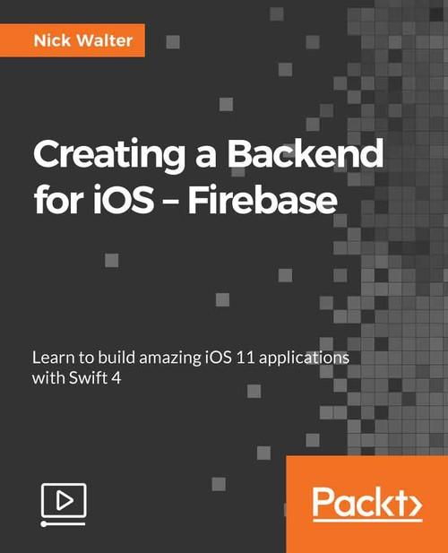 Oreilly - Creating a Backend for iOS - Firebase