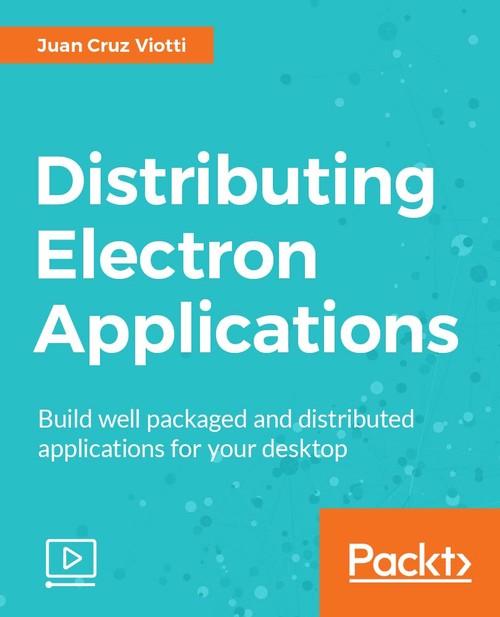 Oreilly - Distributing Electron Applications