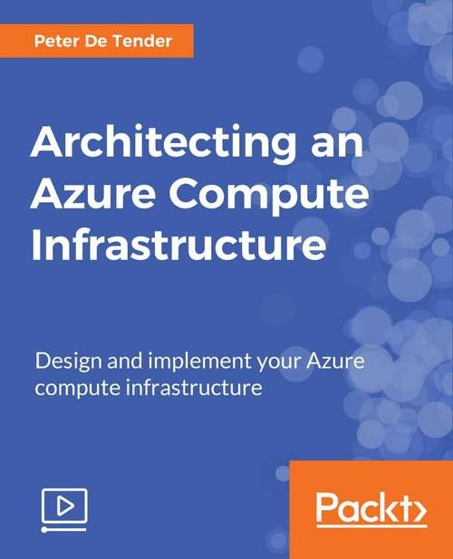 Oreilly - Architecting an Azure Compute Infrastructure