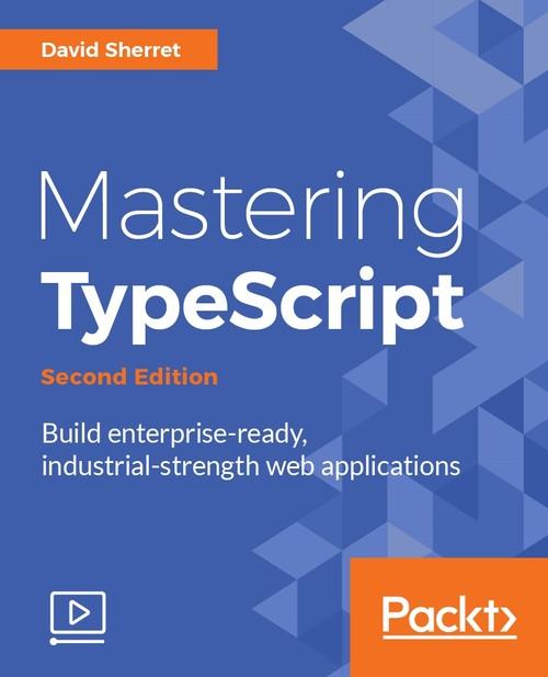 Oreilly - Mastering TypeScript - Second Edition