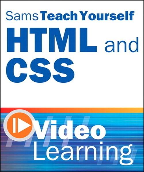 Oreilly - Sams Teach Yourself HTML and CSS Video Learning