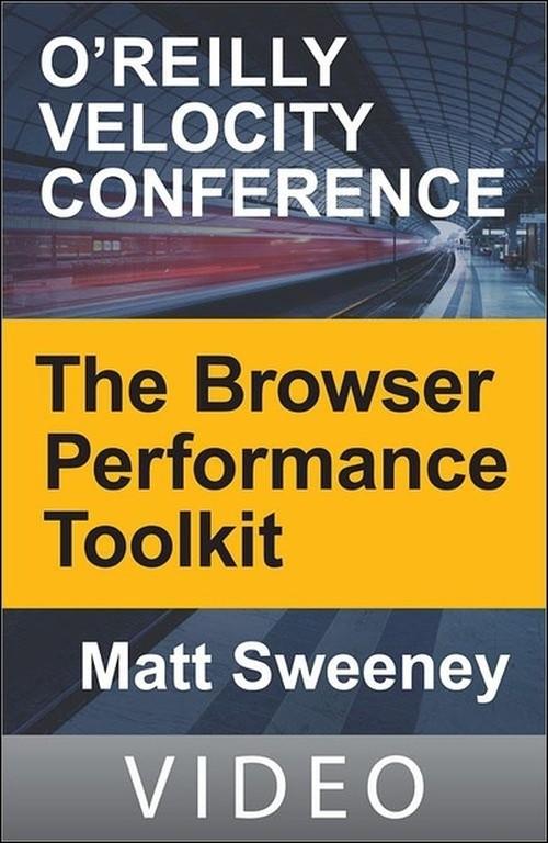 Oreilly - The Browser Performance Toolkit