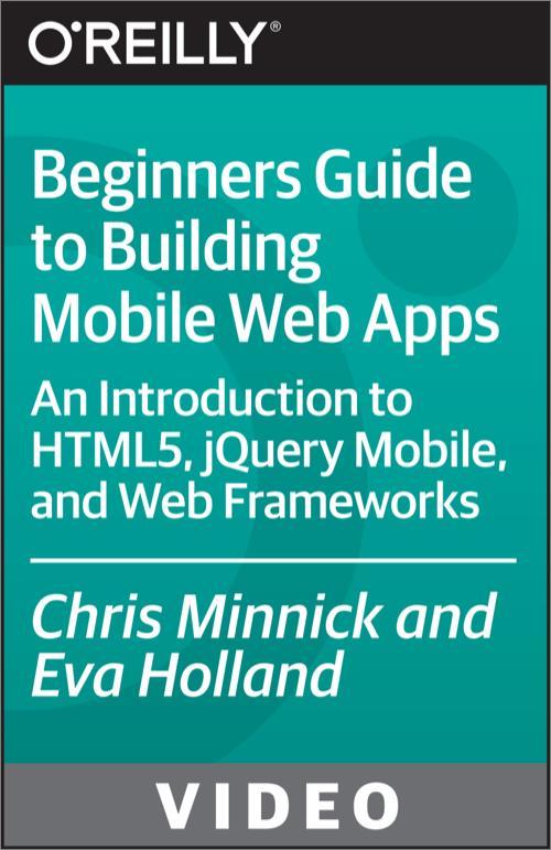 Oreilly - Beginners Guide to Building Mobile Web Apps